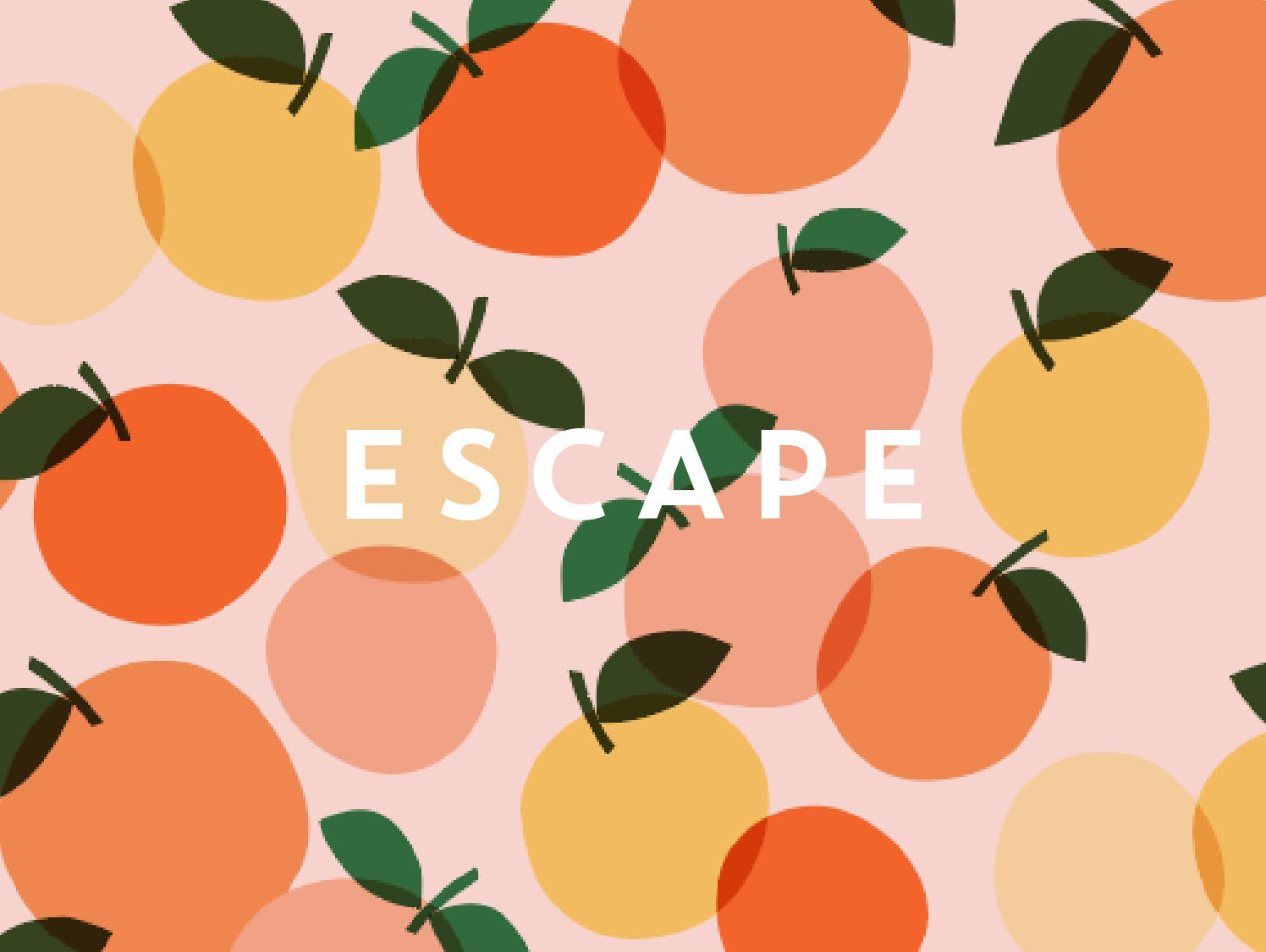 ESCAPE - Why Fruit and Flowers Are Always a Good Idea